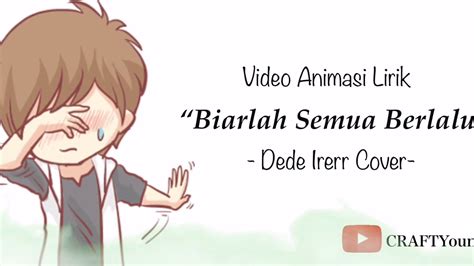 Lirik semua berlalu oleh audy. Biarlah Semua Berlalu | Video Animasi Lirik | Cover Akustik Dede Irrer 2020 - YouTube