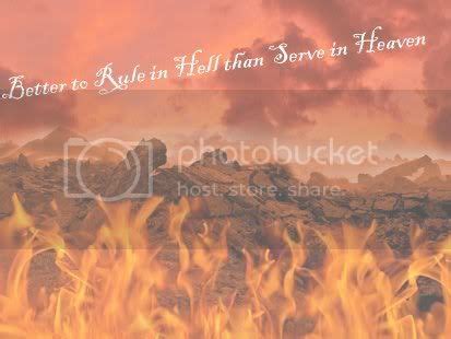 'it is better to rule in hell than serve. M2TW AAR Better to rule in Hell than Serve in Heaven