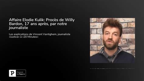 Le procès de première instance de willy bardon avait été marqué par sa tentative de suicide, juste après l'énoncé du verdict. Affaire Elodie Kulik: Procès de Willy Bardon, 17 ans après ...