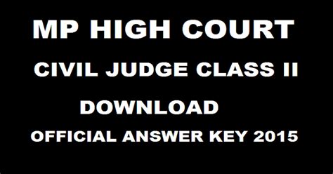 Click on it and then download the civil judge prelims answer key based on your exam set number. MP High Court Civil Judge Answer Key 2015: Download Class II Answer Key in Hindi/English Here