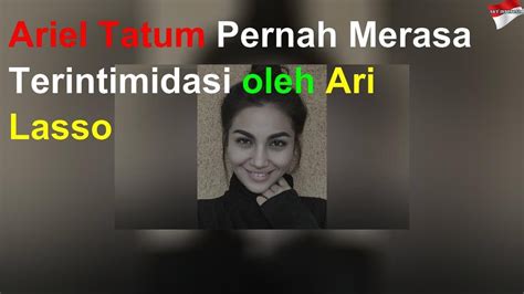 Pernah duet bareng ari lasso ariel tatum ternyata merasa. Ariel Tatum Pernah Merasa Terintimidasi oleh Ari Lasso ...