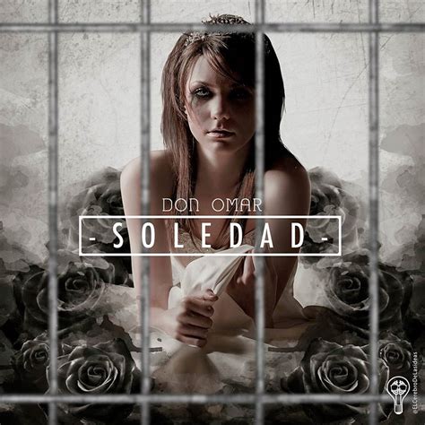 'pobre diabla', 'ella y yo', 'bandoleros', 'dile'. Don Omar: Soledad, la portada de la canción