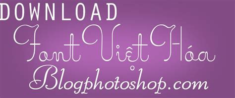 Maybe you would like to learn more about one of these? Download font việt hóa, font tiếng việt full cho Photoshop