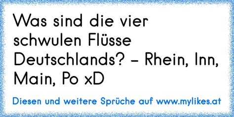 Ich mag deine muter ( ͡° ͜ʖ ͡°) 4. Was sind die vier schwulen Flüsse Deutschlands? - Rhein ...