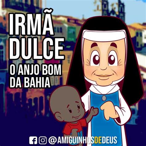 Conheça a história de santa dulce dos pobres! Beata Irmã Dulce será proclamada Santa ~ Amiguinhos de Deus