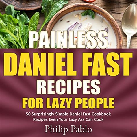 The other way is to get them for free using some special workarounds. Amazon.com: Painless Daniel Fast Recipes for Lazy People: 50 Simple Daniel Fast Cookbook Recipes ...