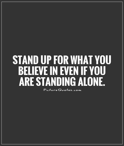 It mean's i m strong enough to handle things all by myself. Standing Alone Quotes & Sayings | Standing Alone Picture Quotes