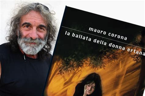 Mauro corona, the singer from the crowds. Mauro Corona: «I maschi sono impauriti dalle donne, per ...