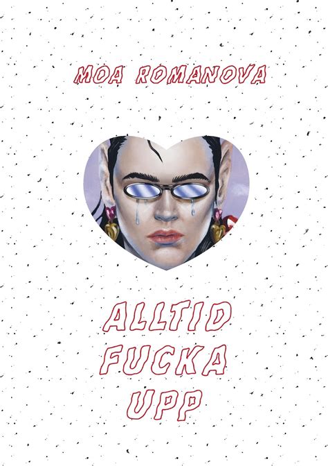 Moa romanova is the author of alltid fucka upp (3.98 avg rating, 825 ratings, 81 reviews, published 2018), on tour (3.92 avg rating, 12 ratings, 0 review. Donna mobilen kirjat: Moa Romanova: Alltid fucka upp