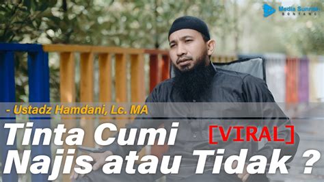 Maybe you would like to learn more about one of these? VIRAL Tinta Cumi Najis atau Tidak | Ustadz Hamdani, Lc ...