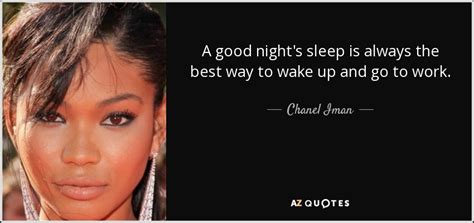 I don't want to be known as the black model. Chanel Iman quote: A good night's sleep is always the best way to...