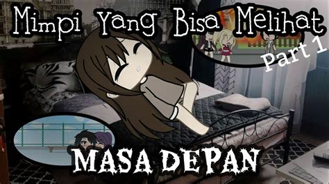 Dan semua mimpi mempunya arti Mimpi Yang Bisa Melihat Masa Depan •` || Part 1 || Gacha ...