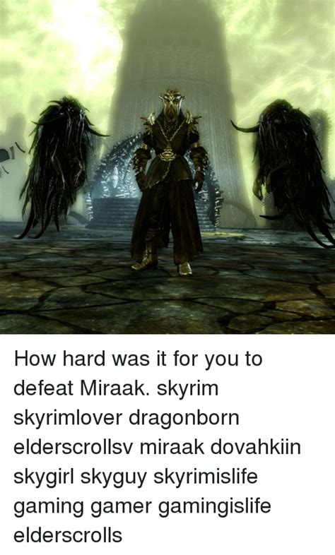 We did not find results for: How to defeat miraak. Tips for beating Miraak? :: The Elder Scrolls V: Skyrim General Discussions