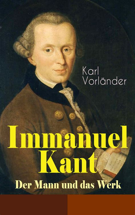 Meiner edition, in german / deutsch. Immanuel Kant - Der Mann und das Werk von Karl Vorländer ...