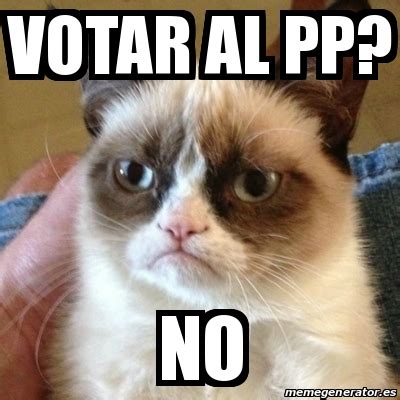 Notícias atualizadas, entrevistas exclusivas, bastidores, informações históricas. Meme Grumpy Cat - votar al pp? no - 22594764