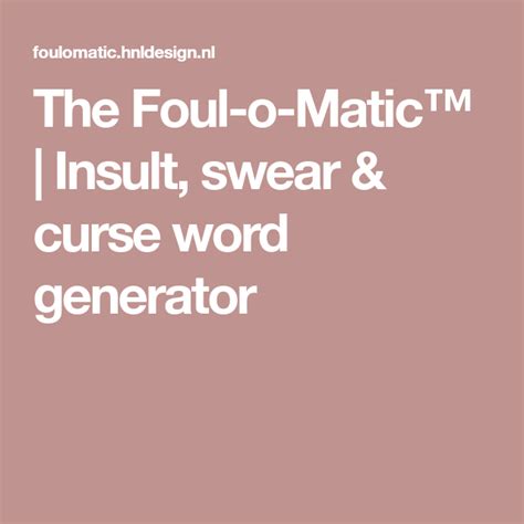 Putting stuff in the middle is discouraged because some browsers and systems that are not as. The Foul-o-Matic™ | Insult, swear & curse word generator | Words, Good things, Medicine