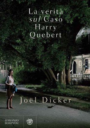 The truth about the harry quebert affair. La verità sul caso Harry Quebert - Joel Dicker - Diario di ...