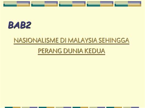 Peperangan berskala global paling mematikan sepanjang sejarah umat manusia, yang berlangsung dari tahun 1939 sampai 1945. PPT - BAB2 NASIONALISME DI MALAYSIA SEHINGGA PERANG DUNIA ...