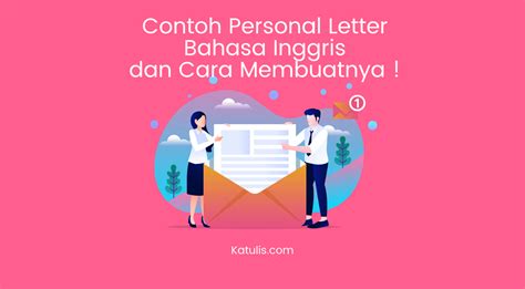 Simak juga materi kbi tentang reading and writing lainnya Contoh Personal Letter Bahasa Inggris dan Cara Membuatnya ...