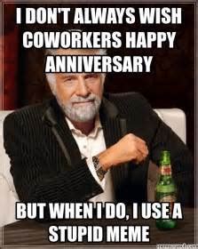 36 work anniversary memes ranked in order of popularity and relevancy. Happy work anniversary Memes