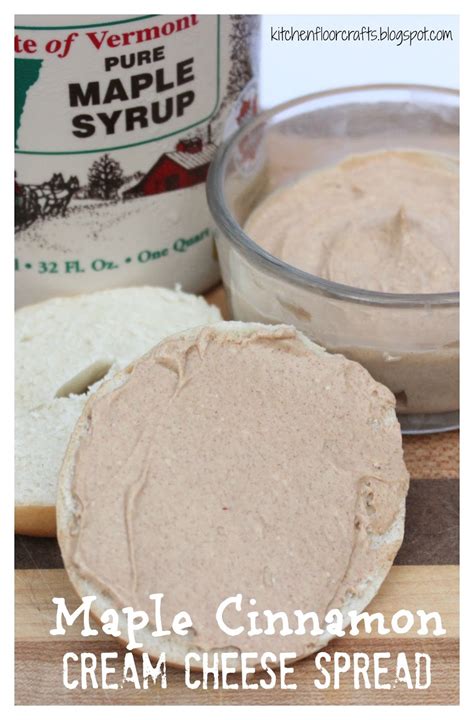 Complete this sentence food tastes great with scs butter because…. Kitchen Floor Crafts: Maple Cinnamon Cream Cheese Spread