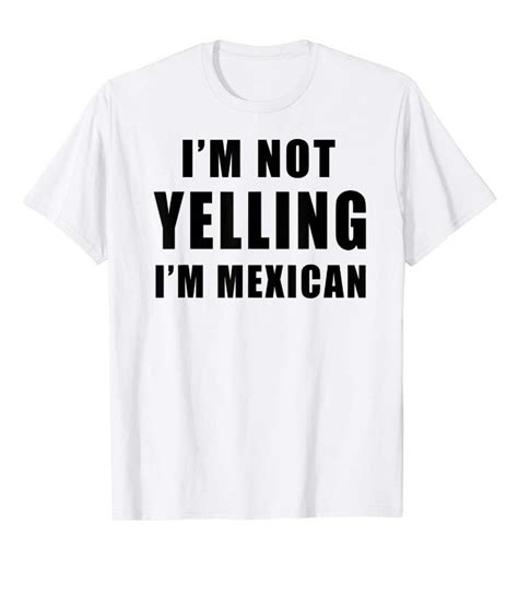 Shop today with free delivery & returns (ts&cs apply)! I Am Not Yelling I Am Mexican T Shirt | Mexican t shirts ...