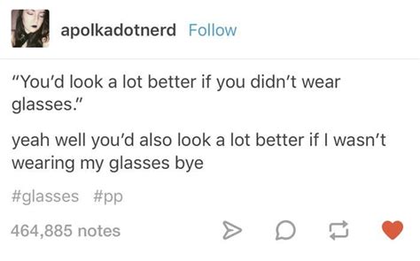Check spelling or type a new query. 23 Hilarious Tumblr Posts For Anyone Who Wears Glasses in 2020 | Alcohol quotes funny, Funny ...