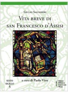 Vedi la nostra citazione di san francesco selezione dei migliori articoli aforismi, citazioni, immagini e video frasi di san francesco. Vita breve di san Francesco d'Assisi libro, Salvadori Giulio, Biblioteca Francescana Edizioni ...