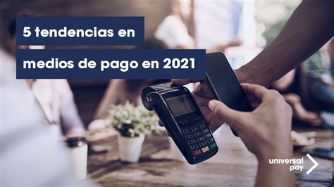 El presidente sebastián piñera anunció el fortalecimiento del pago del bono ife para los meses de abril, mayo y junio. 5 Tendencias en Medios de Pago en 2021 | UniversalPay