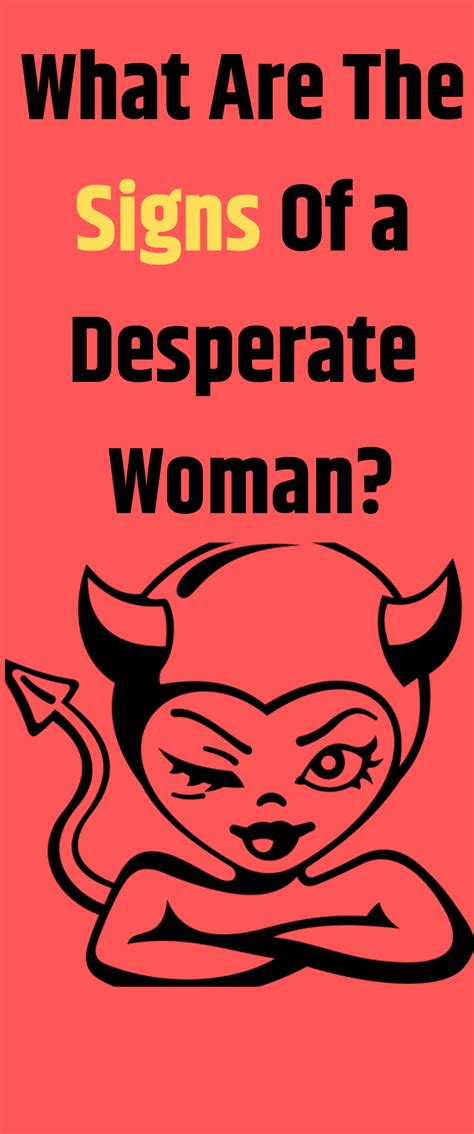 Don't forget to confirm subscription in your email. What Are The Signs Of a Desperate Woman? | Desperate quotes, Desperate, Women quotes truths