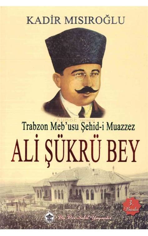 Anıt mezar şehit ahmet erim yazılı. Ali Şükrü Bey - Kadir Mısıroğlu - Sebil Yayınevi | Kubbe ...