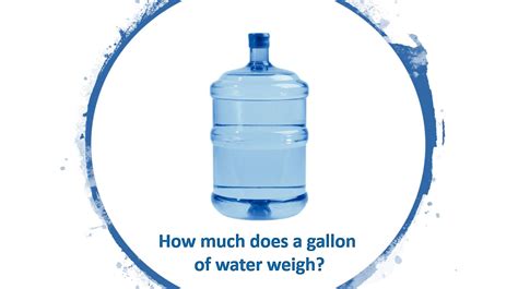 Do you really need 64 oz water day? How much does a gallon of water weigh?