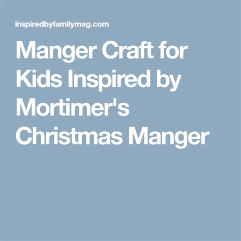 Unhappy in his cramped, cold hole, mortimer mouse moves into a nativity scene thinking it is the perfect home for him, until he discovers who truly belongs there. Manger Craft for Kids Inspired by Mortimer's Christmas ...