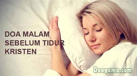 Yang pertama adalah doa ketika mau tidur. Contoh Doa Malam Sebelum Tidur Kristen - DoaPengasih