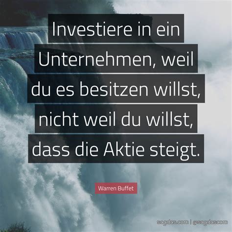 Ja, du hast richtig gehört. Warren Buffet Zitat: Investiere in ein Unternehmen ...