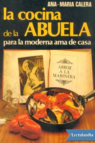 Guarda las recetas en tu recetario de favoritas. La cocina de la abuela para la moderna ama de casa | Ana ...