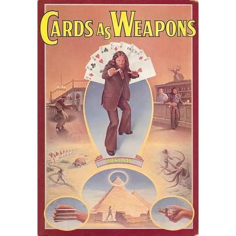 Put a deck of cards in your pocket, put a feeling of confidence in your life. cards as weapons. Cards as Weapons by Ricky Jay — Reviews, Discussion, Bookclubs, Lists