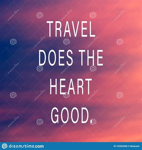 Travel Does The Heart Good stock illustration. Illustration of inspirational - 132203428