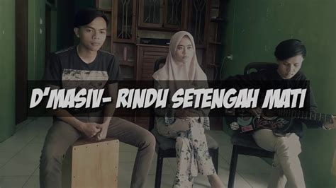 Dm ku hanya mencintai kamu g ku hanya memiliki kamu chorus c a dm aku rindu setengah mati kepadamu fm c sungguh ku ingin kau tahu bm am dm g. D'masiv - Rindu setengah mati (cover) - YouTube