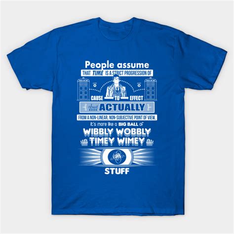 Invite a friend to join for free wi. Wibbly Wobbly Timey Wimey Stuff - Doctor Who - T-Shirt ...