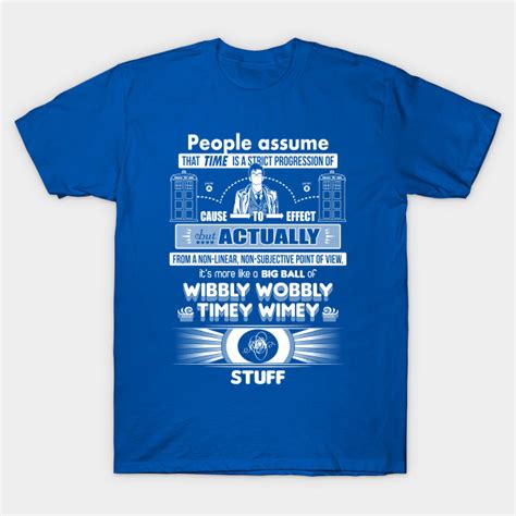 Invite a friend to join for free wi. Wibbly Wobbly Timey Wimey Stuff - Doctor Who - T-Shirt ...