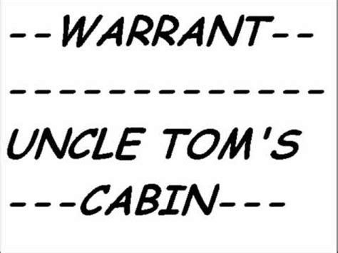 Ne problems, i cant help you, but it sounds right. WARRANT---UNCLE TOM'S CABIN - YouTube