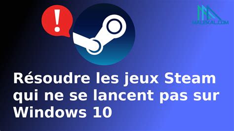 Résoudre les jeux Steam qui ne se lancent pas sur Windows 10/11 ...