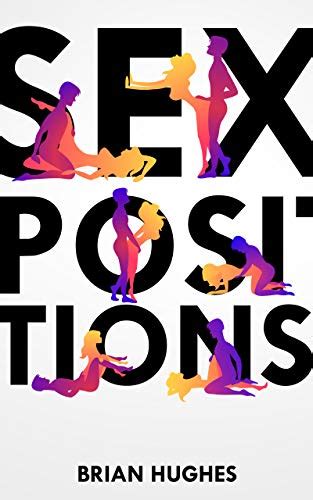 It makes me feel like the sexiest favorite position: Sex Positions: The Better Sex Guide 68 Hot Sex Positions ...