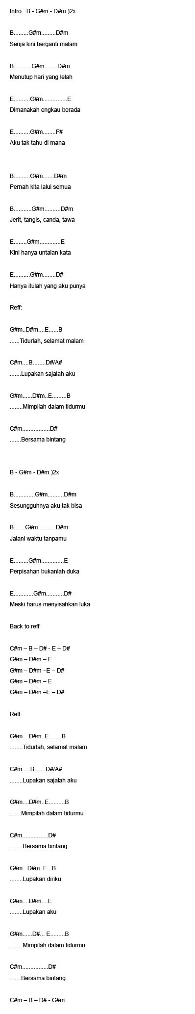 Tidurlah, selamat malam lupakan sajalah aku mimpilah dalam tidurmu bersama bintang lupakan diriku lupakan aku mimpilah dalam tidurmu bersama bintang. Lirik Lagu dan Chord Lagu Indonesia. Lyric & Chord: June 2007