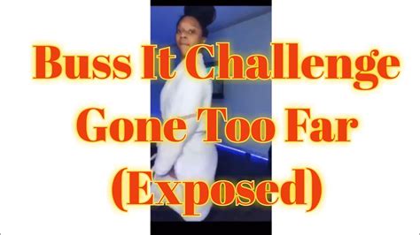 It's getting a lot of attention as she took the challenge too far. Buss it Challenge Gone Too Far (Slim Santana And More ...