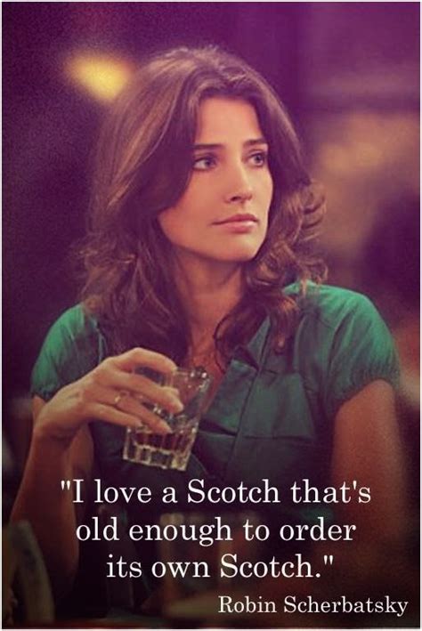 Down it goes into my belly! Malt Research Institute: Whisky Wisdom #16 Robin Scherbatsky (Cobie Smulders) Quote.