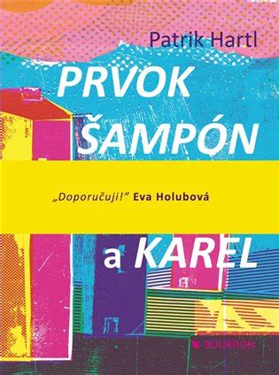 ▶ rychlá a výhodná doprava od 29 kč ▶ skvělý výběr knih, deskových her a dárků. Prvok, Šampón, Tečka a Karel - Patrik Hartl | KOSMAS.cz ...