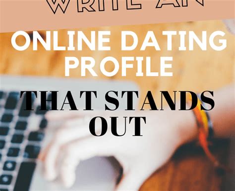 Write about dating, relationships & love creating a great online dating profile is more than just saying who you are and what your romantic desires are — there's also some science to it. How To Write An Online Dating Profile That Stands Out