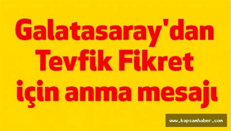 Maybe you would like to learn more about one of these? Galatasaray'dan Tevfik Fikret için anma mesajı
